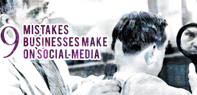 9 mistakes businesses make on social media