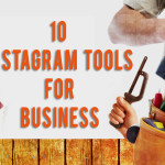 10 Instagram Tools for Your Business
