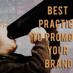 Best Practice to Promote Your Brand