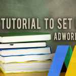 Simple Tutorial to Set Up Your Adwords Account